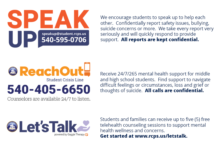 Speakup at 540-595-0706 or speakup@student.rcps.us. Reachout at 540-405-6650. Let's talk at www.rcps.us/leftstalk